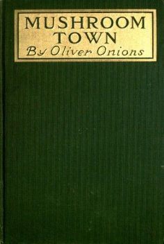 Mushroom Town, Oliver Onions