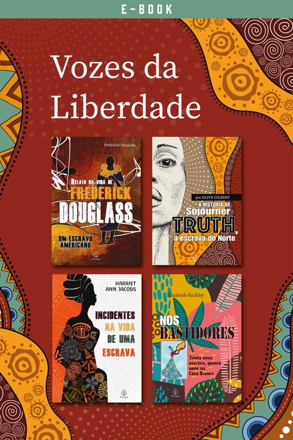 Vozes da liberdade, Harriet Ann Jacobs, Frederick Douglass, Elizabeth Keckley, Olive Gilbert