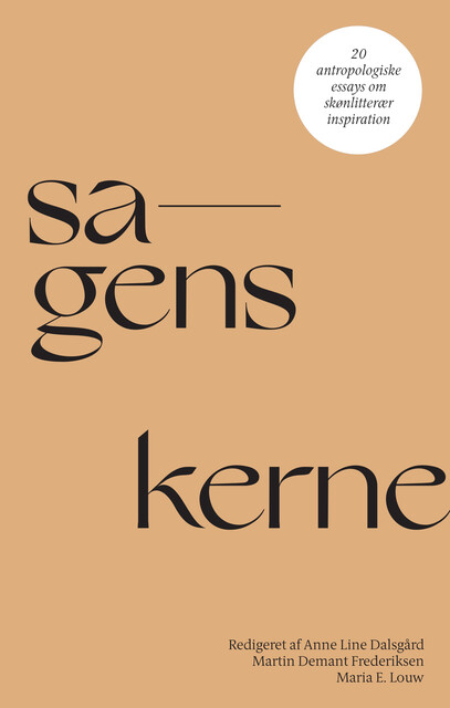 Sagens kerne, Bodil Selmer, Mikkel Rytter, Thomas Hylland Eriksen, Anders Emil Rasmussen, Hanne Bess Boelsbjerg, Helle Bundgaard, Inger Sj, Lotte Meinert, Maria R.B. Odgaard, Marianne Elisabeth Lien, Marit Melhuus, Nina Holm Vohnsen, Sigrid Hjorth Wibe, Trine Brinkmann