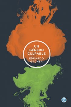Un género culpable, Eduardo Gruner