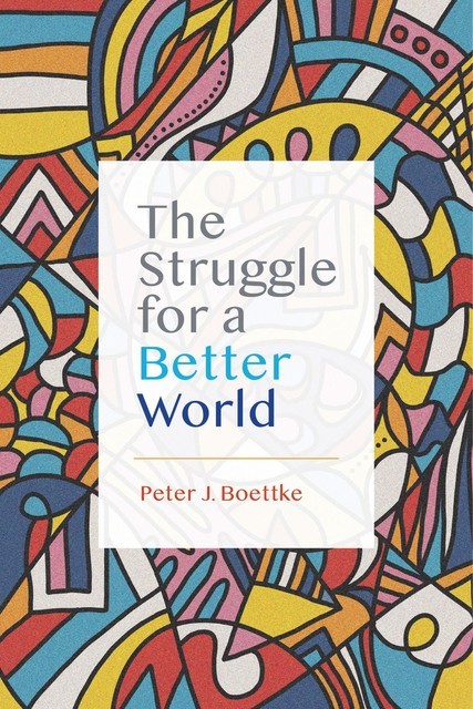The Struggle for a Better World, Peter J. Boettke