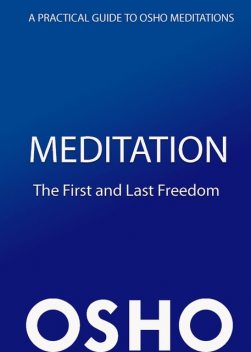 Meditation: The First and Last Freedom, Osho