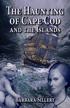Haunting of Cape Cod and the Islands, The, Barbara Sillery