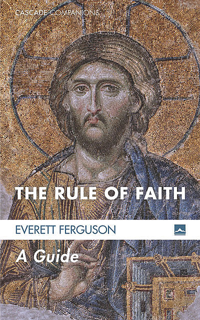 The Rule of Faith, Everett Ferguson