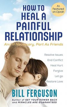 How To Heal A Painful Relationship, Bill Ferguson