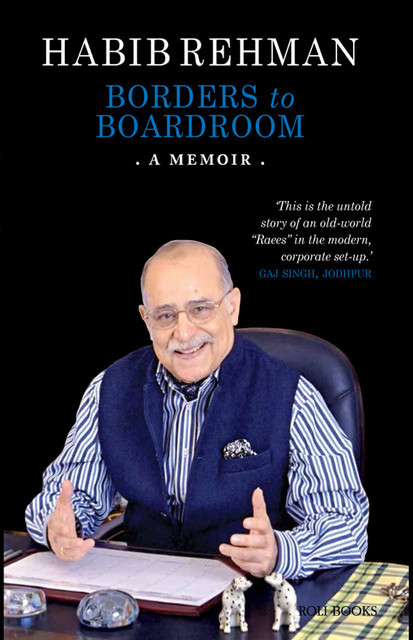 Borders to Boardroom: A Memoir, Habib Rehman
