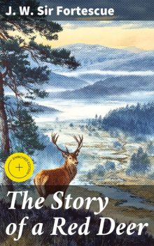 The Story of a Red Deer, J.W. Sir Fortescue