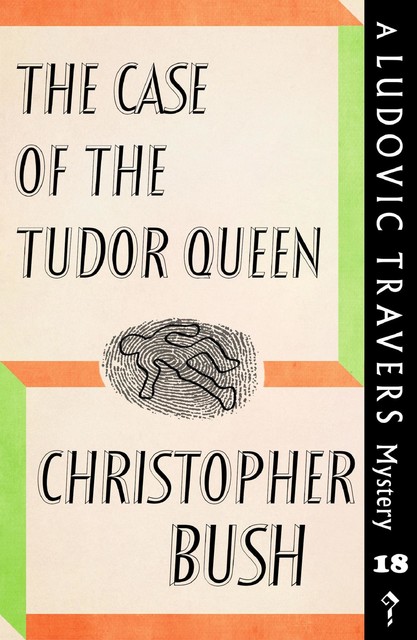 The Case of the Tudor Queen, Christopher Bush