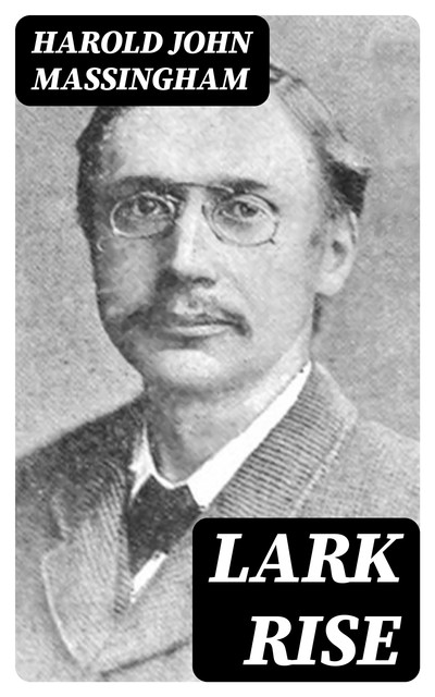 Lark Rise, Harold John Massingham