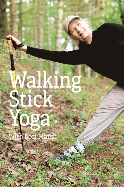 Walking Stick Yoga, Ph.D., Lori Marsh