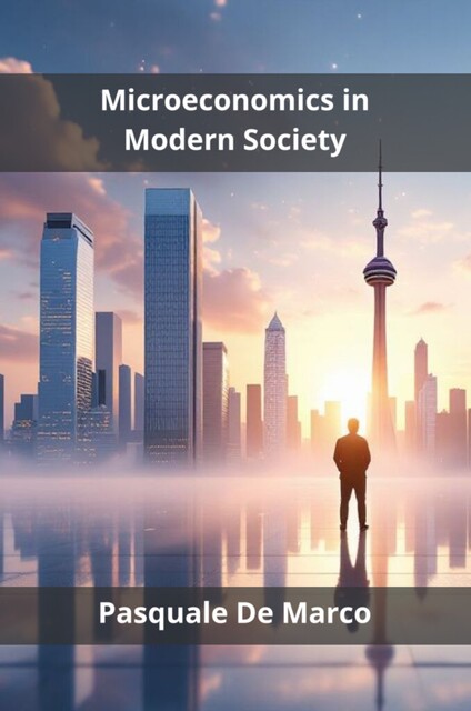 Microeconomics in Modern Society, Pasquale De Marco