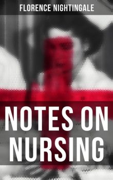 Notes on Nursing, Florence Nightingale