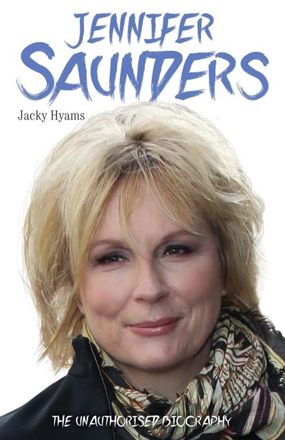 Jennifer Saunders – The Biography, Jacky Hyams