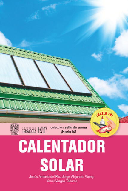 Calentador solar, Jesús Antonio Del Río Portilla, Jorge Alejandro Wong Loya, Yanet Vargas Tabares