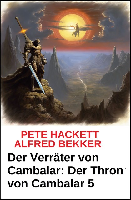 Der Verräter von Cambalar: Der Thron von Cambalar 5, Alfred Bekker, Pete Hackett
