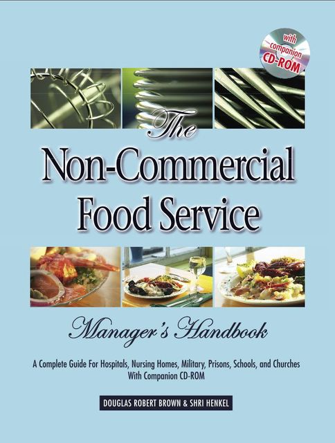 The Non-Commercial Food Service Manager's Handbook, Shri Henkel, Douglas Robert Brown
