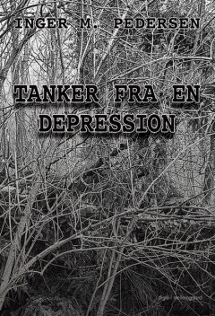 TANKER FRA EN DEPRESSION, Inger M. Pedersen