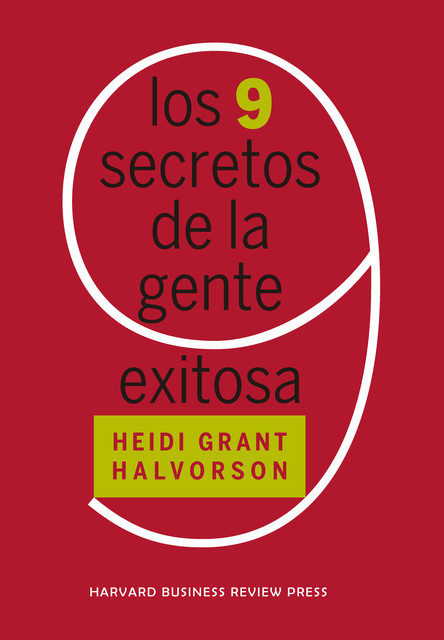 Los 9 secretos de la gente exitosa, Harvard Business Review, Heidi Grant