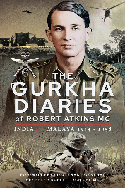 The Gurkha Diaries of Robert Atkins MC, Robert Atkins MC