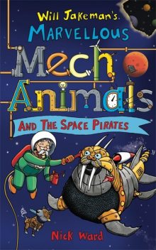 Jakeman's Marvellous Mechanimals and the Space Pirates, Nick Ward