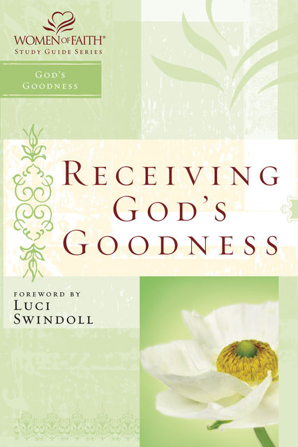 Receiving God's Goodness, Women of Faith, Christa J. Kinde