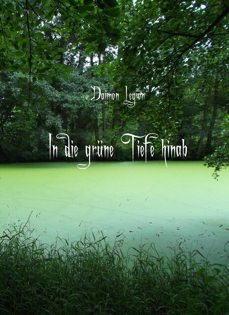 In die grüne Tiefe hinab, Daimon Legion