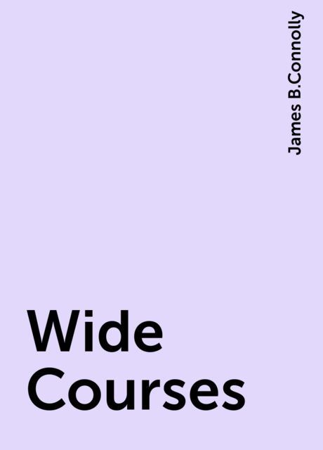Wide Courses, James B.Connolly