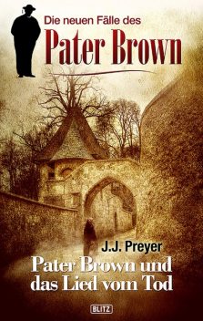 Pater Brown – Neue Fälle 02: Pater Brown und das Lied vom Tod, J.J. Preyer