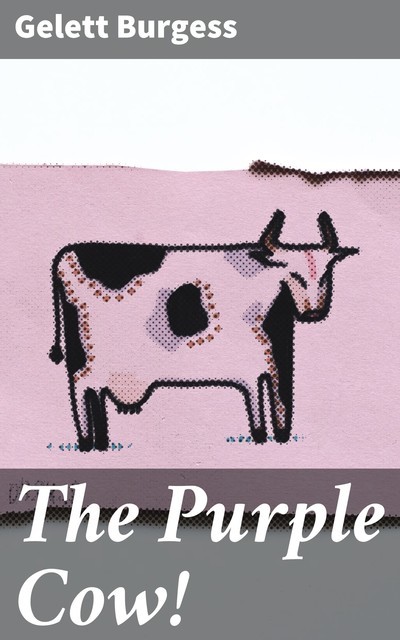 The Purple Cow, Gelett Burgess