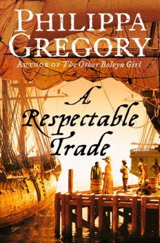 A Respectable Trade, Philippa Gregory