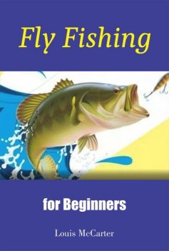101 Fly Fishing Tips for Beginners – Improve Your Flying Fishing in 50 Minutes, Jack Moore