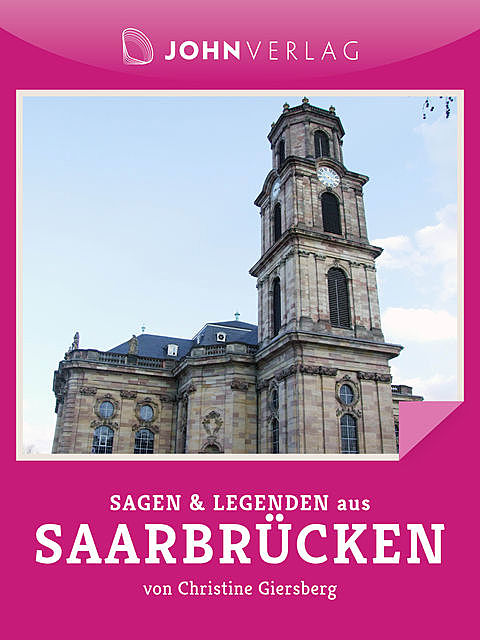 Sagen und Legenden aus Saarbrücken, Christine Giersberg