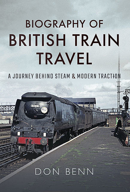Biography of British Train Travel, Don Benn