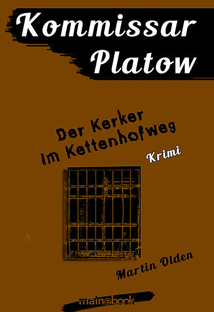Kommissar Platow, Band 14: Der Kerker im Kettenhofweg, Martin Olden