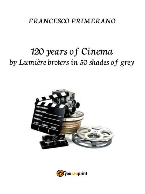 120 years of Cinema by lumière broters in 50 shades of grey, Francesco Primerano