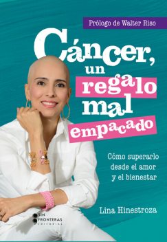 Cáncer, un regalo mal empacado, Lina Hinestroza