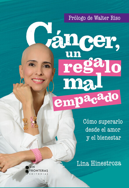 Cáncer, un regalo mal empacado, Lina Hinestroza