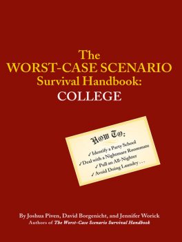 The WORST-CASE SCENARIO Survival Handbook: COLLEGE, David Borgenicht, Jennifer Worick, Joshua Piven