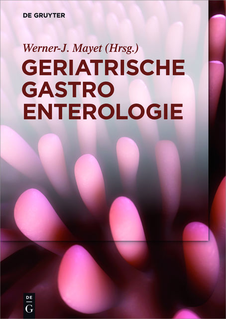 Geriatrische Gastroenterologie, Werner-J. Mayet