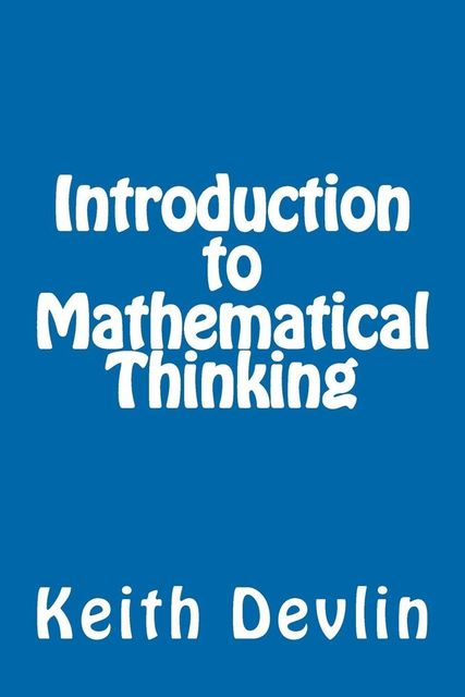 Introduction to Mathematical Thinking, Keith Devlin