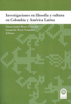 Investigaciones en filosofía y cultura en Colombia y América Latina, Gloria Isabel Reyes Corredor, Leonardo Tovar González