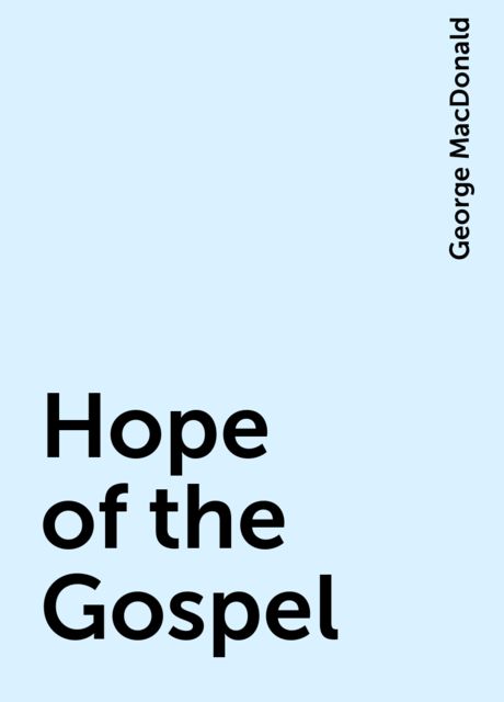 Hope of the Gospel, George MacDonald