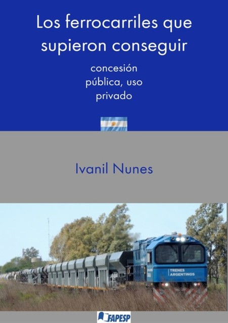 Los Ferrocarriles Que Supieron Conseguir, Ivanil Nunes