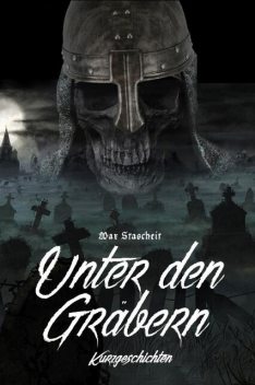 Unter den Gräbern, Max Stascheit
