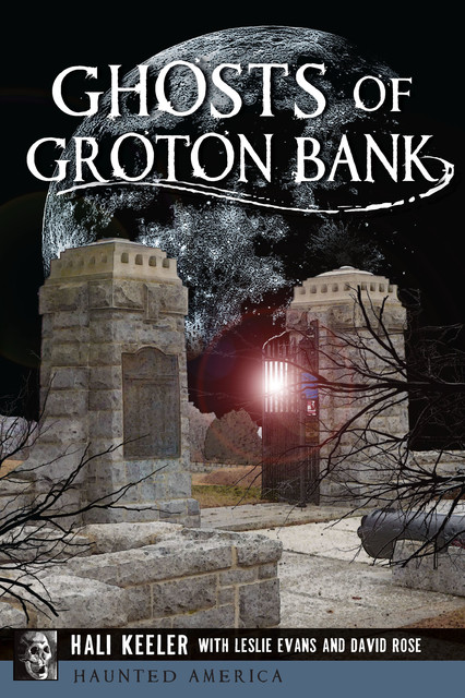 Ghosts of Groton Bank, David Rose, Hali Keeler, Leslie Evans