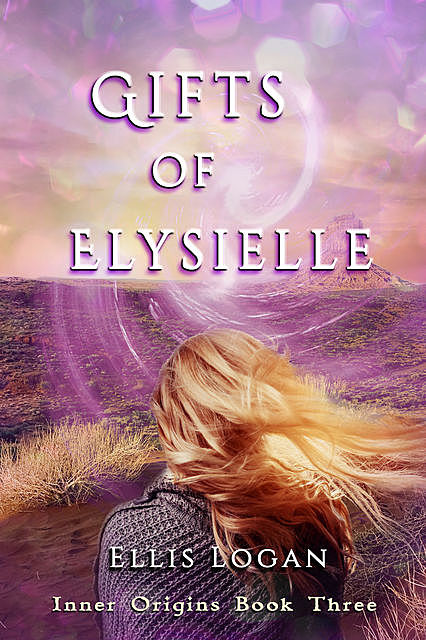 Gifts of Elysielle – Inner Origins Book Three, Ellis Logan
