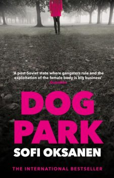 Dog Park, Sofi Oksanen