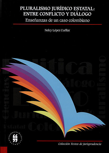 Pluralismo jurídico estatal: entre conflicto y diálogo, Nelcy López Cuéllar
