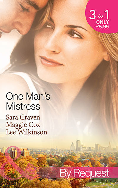One Man's Mistress, Maggie Cox, Sara Craven, Lee Wilkinson