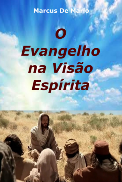 O Evangelho Na Visão Espírita, Marcus de Mário